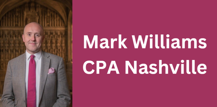 Discover Mark Williams CPA Nashville: Expert Accounting Services & Trusted Financial Partner